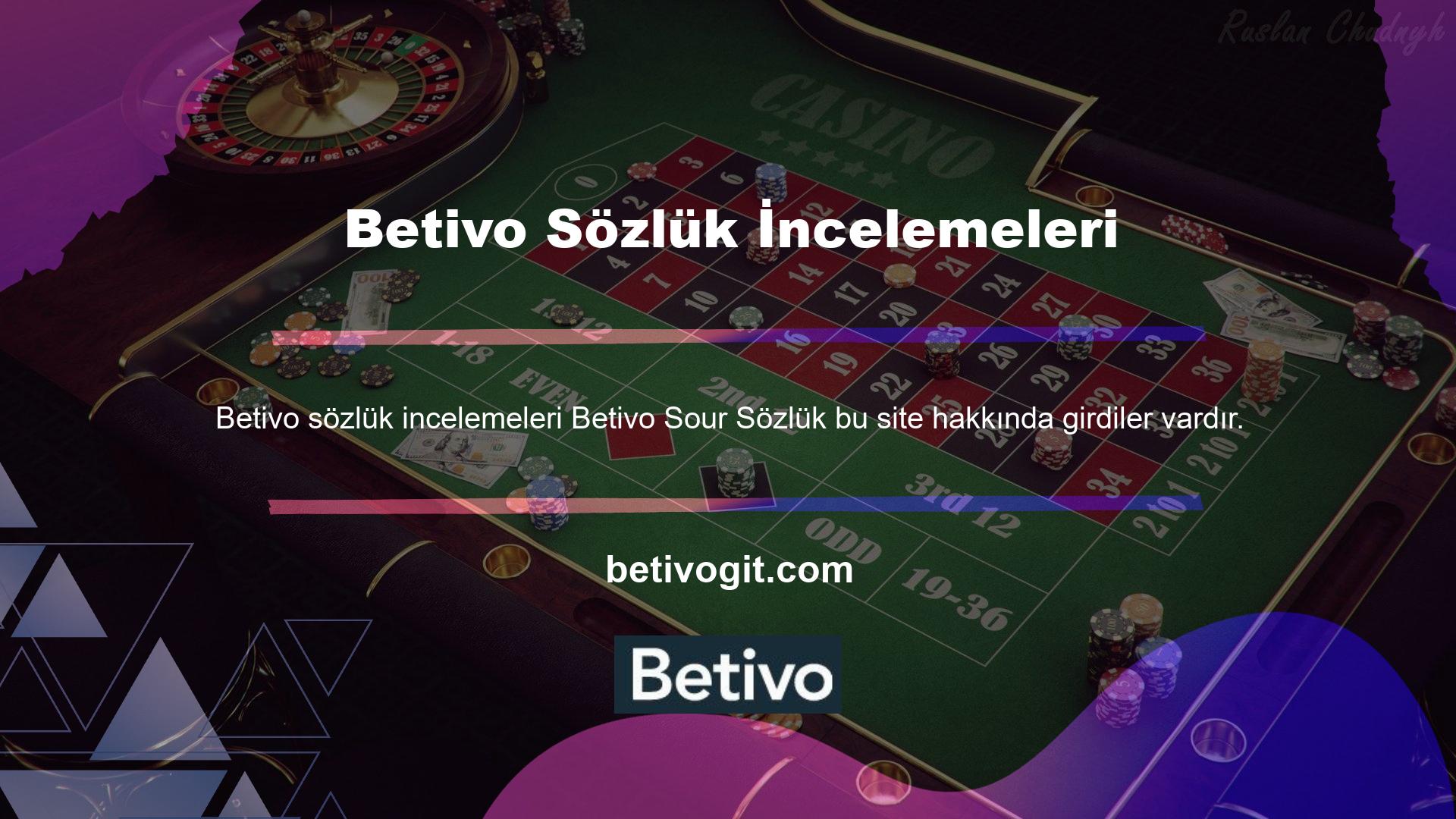 Bu ekşi sözlük girişleri, Betivo site hakkında ihtiyaç duydukları tüm bilgileri verir